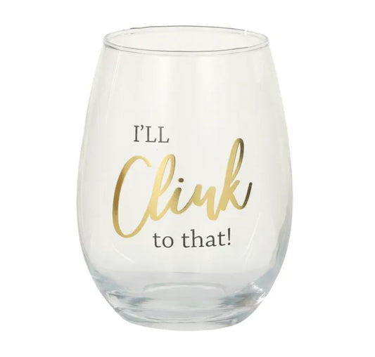 Wine Glass- I'll clink to that